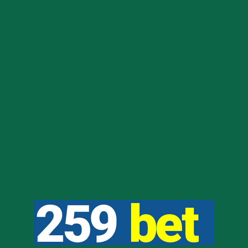 259 bet